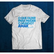 Camisa o que fazer para mudar o mundo 